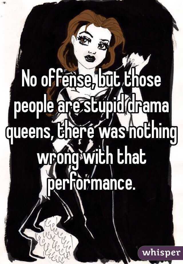 No offense, but those people are stupid drama queens, there was nothing wrong with that performance. 