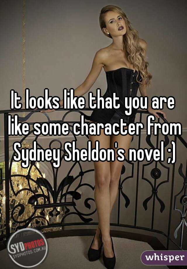 It looks like that you are like some character from Sydney Sheldon's novel ;)