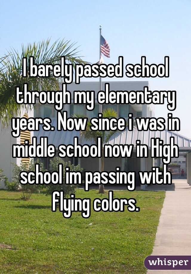 I barely passed school through my elementary years. Now since i was in middle school now in High school im passing with flying colors. 