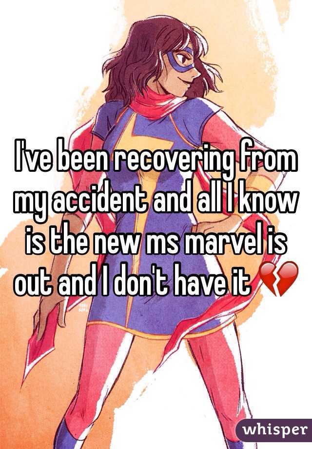 I've been recovering from my accident and all I know is the new ms marvel is out and I don't have it 💔