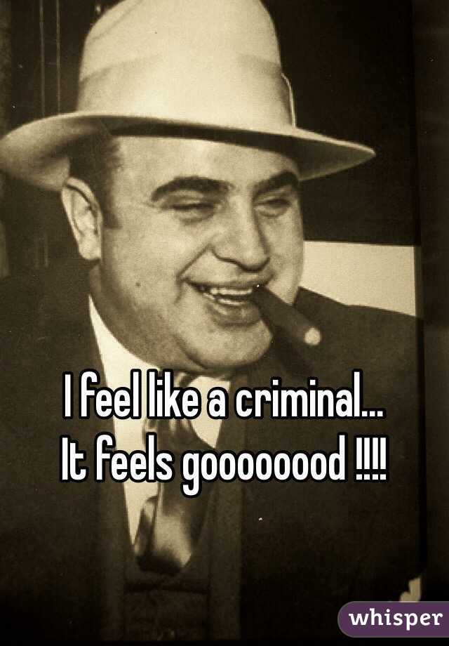 I feel like a criminal...
It feels goooooood !!!!