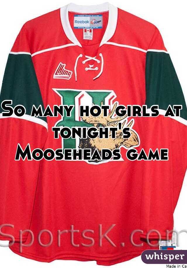 So many hot girls at tonight's Mooseheads game