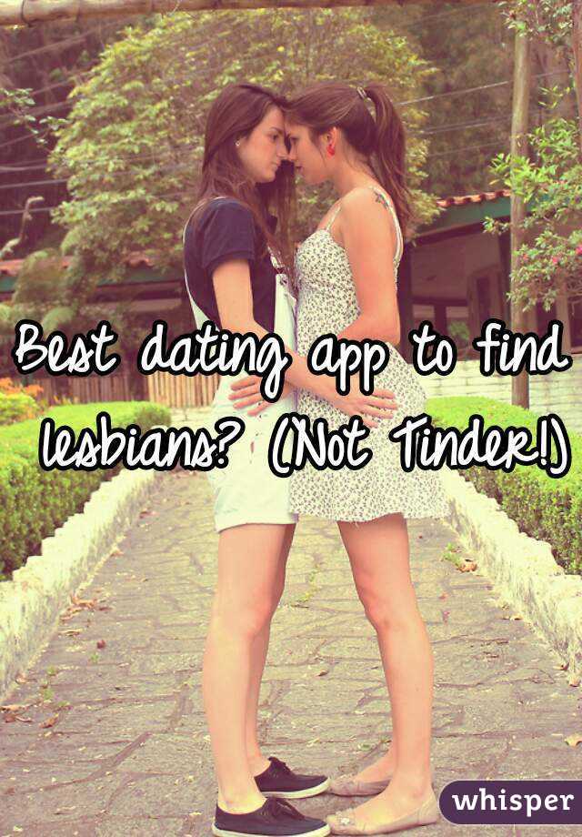 Best dating app to find lesbians? (Not Tinder!)