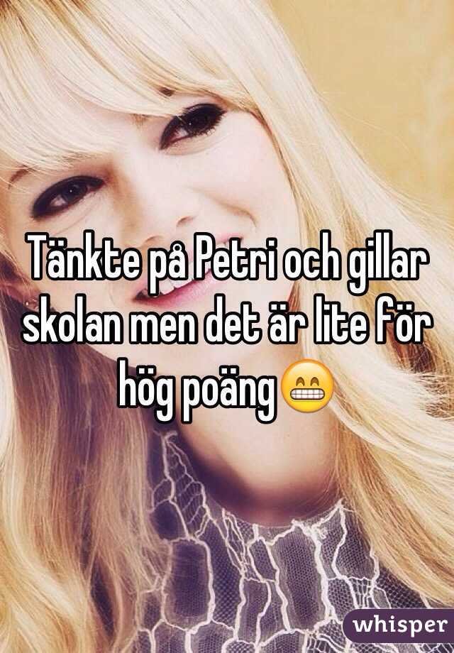 Tänkte på Petri och gillar skolan men det är lite för hög poäng😁