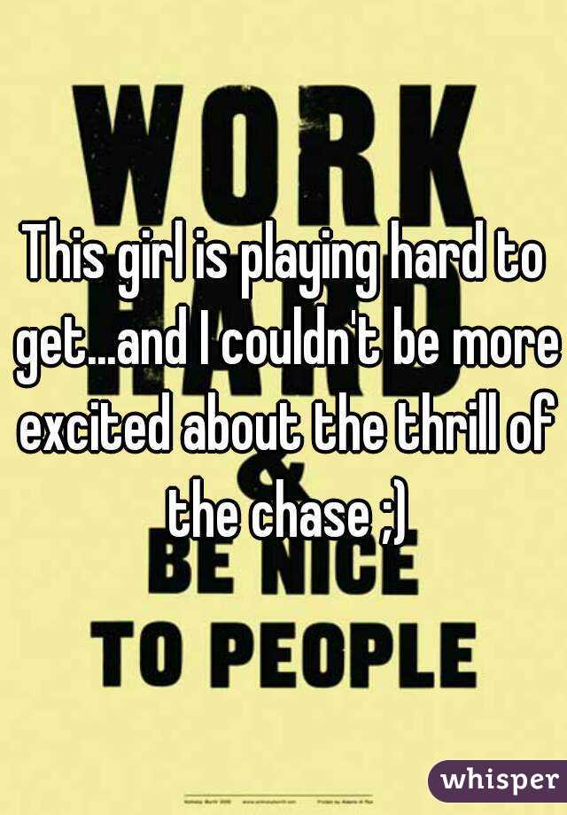 This girl is playing hard to get...and I couldn't be more excited about the thrill of the chase ;)