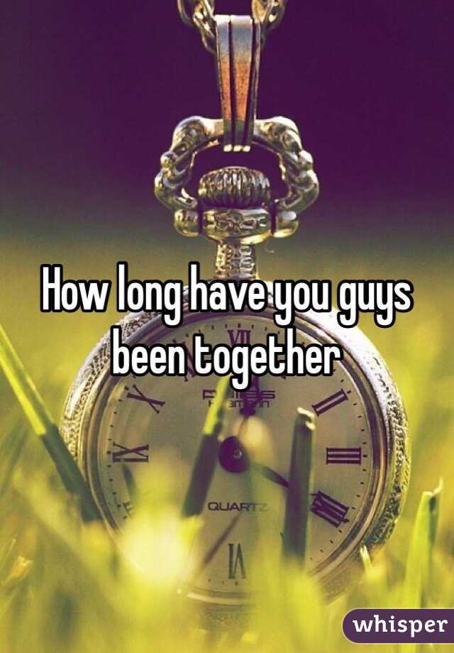 How long have you guys been together