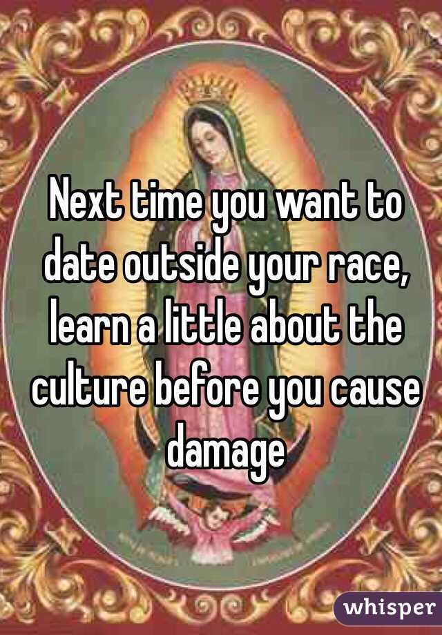 Next time you want to date outside your race, learn a little about the culture before you cause damage 