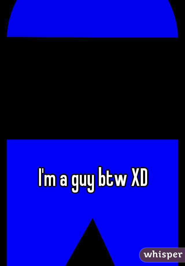 I'm a guy btw XD