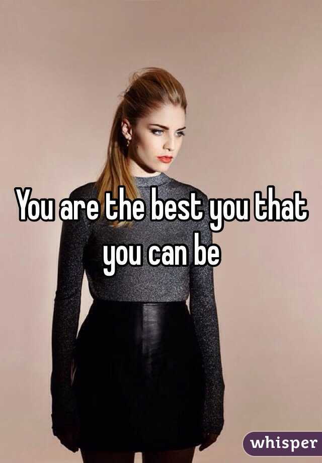 You are the best you that you can be