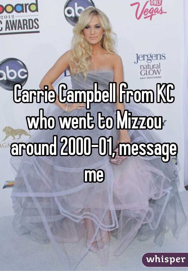 Carrie Campbell from KC who went to Mizzou around 2000-01, message me