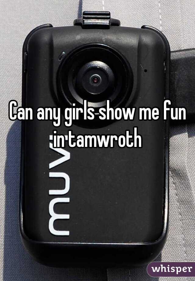 Can any girls show me fun in tamwroth 

