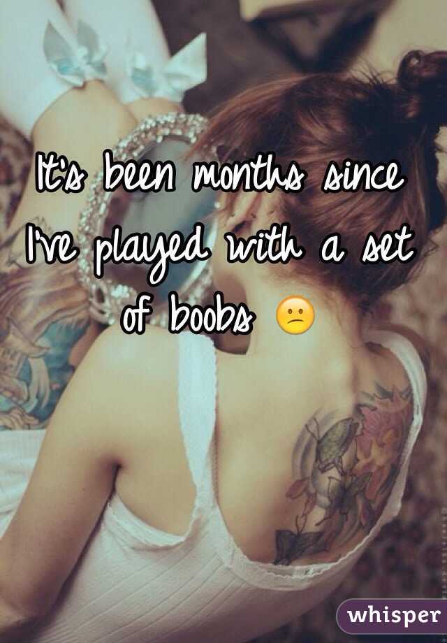  It's been months since I've played with a set of boobs 😕