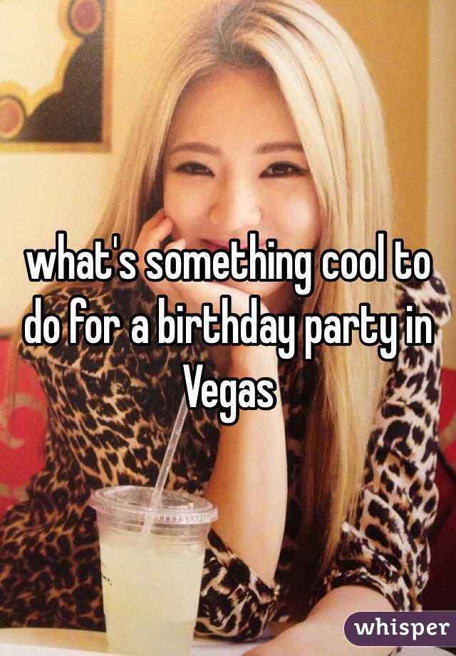 what's something cool to do for a birthday party in Vegas 