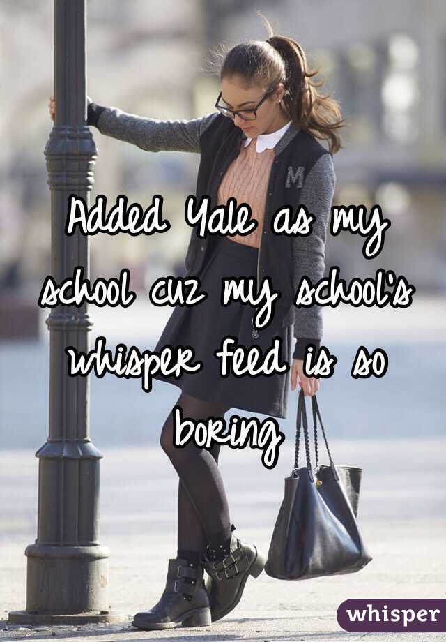 Added Yale as my school cuz my school's whisper feed is so boring 