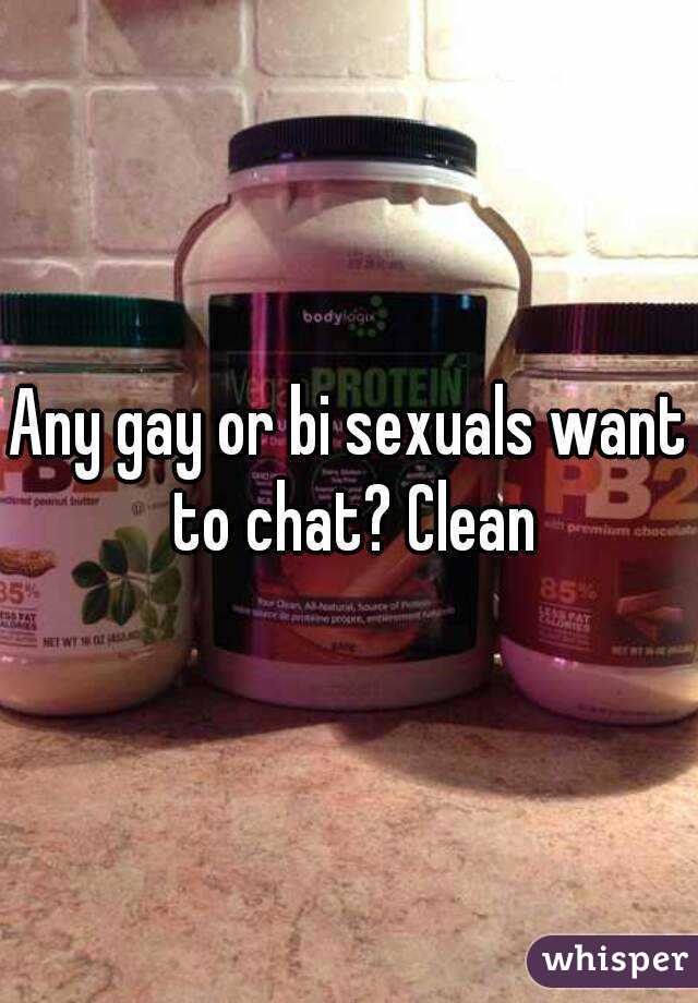 Any gay or bi sexuals want to chat? Clean