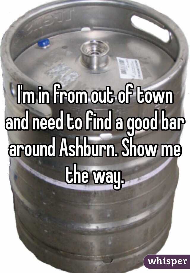 I'm in from out of town and need to find a good bar around Ashburn. Show me the way.