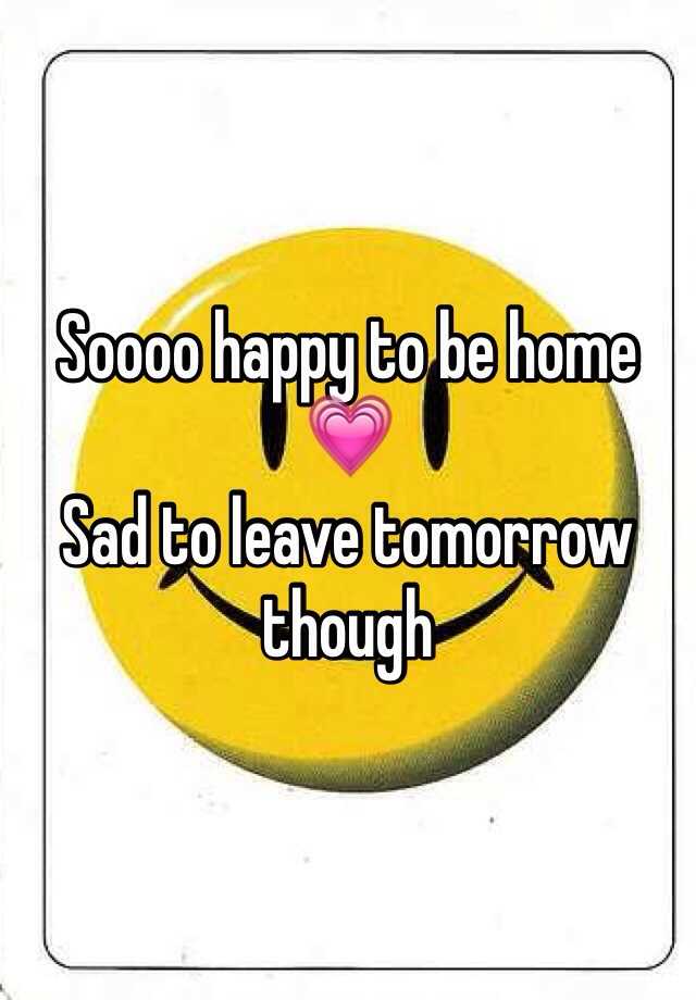 soooo-happy-to-be-home-sad-to-leave-tomorrow-though