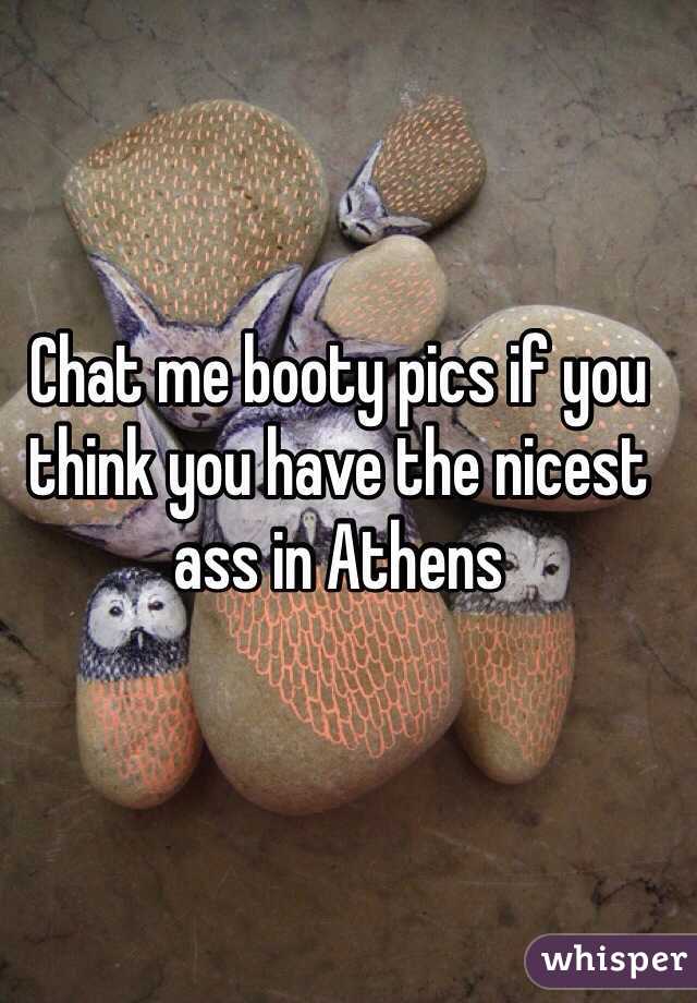 Chat me booty pics if you think you have the nicest ass in Athens 