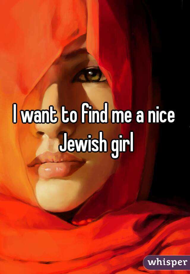 I want to find me a nice Jewish girl