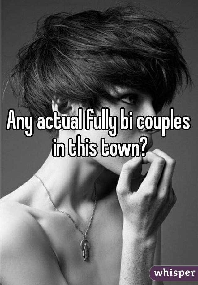 Any actual fully bi couples in this town?