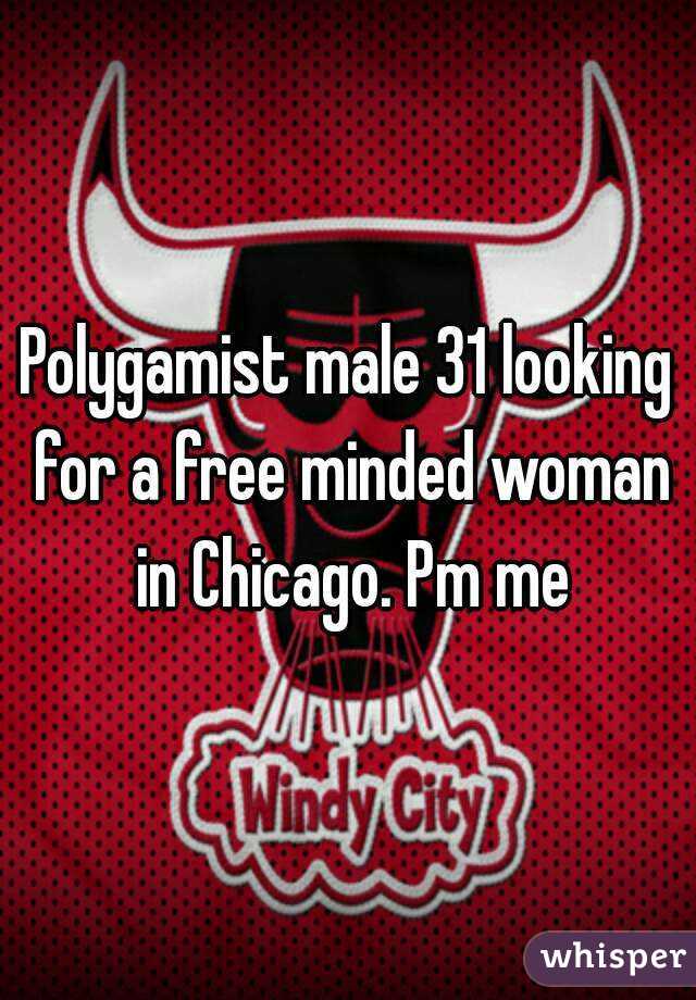 Polygamist male 31 looking for a free minded woman in Chicago. Pm me