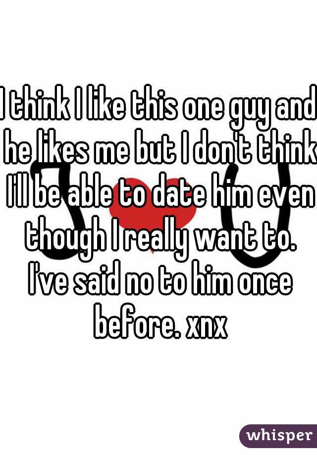 I think I like this one guy and he likes me but I don't think I'll be able to date him even though I really want to. I've said no to him once before. xnx