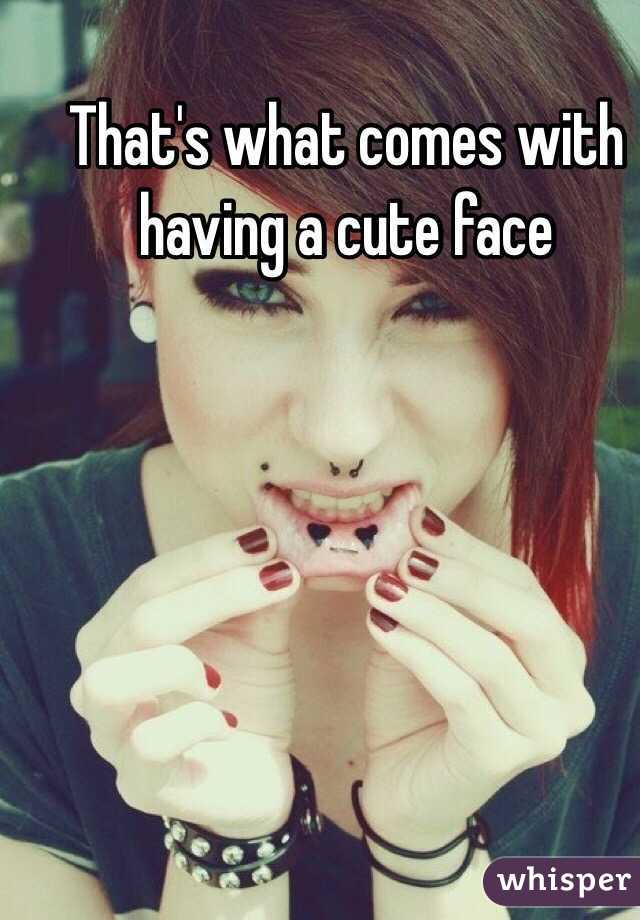 That's what comes with having a cute face 