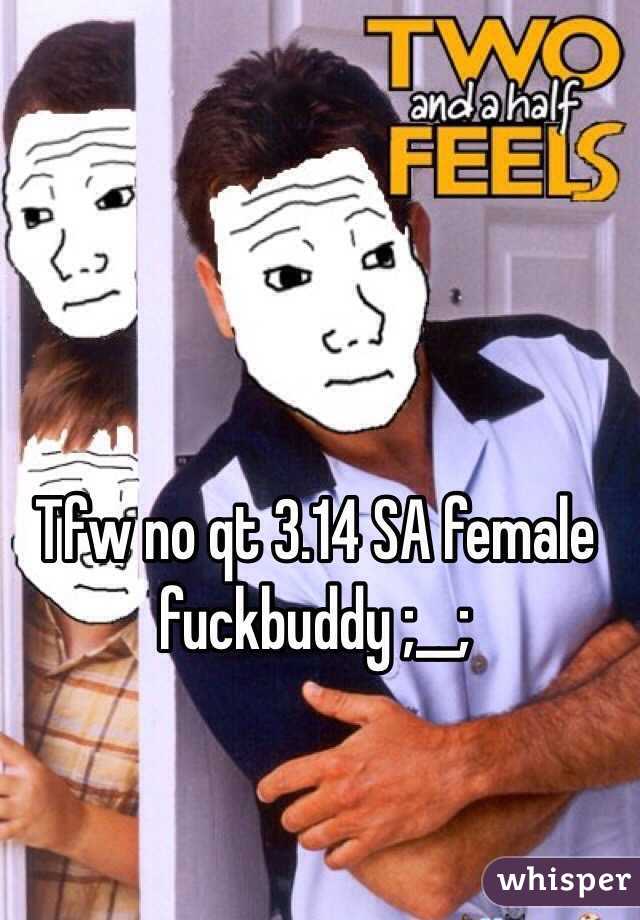 Tfw no qt 3.14 SA female fuckbuddy ;__;