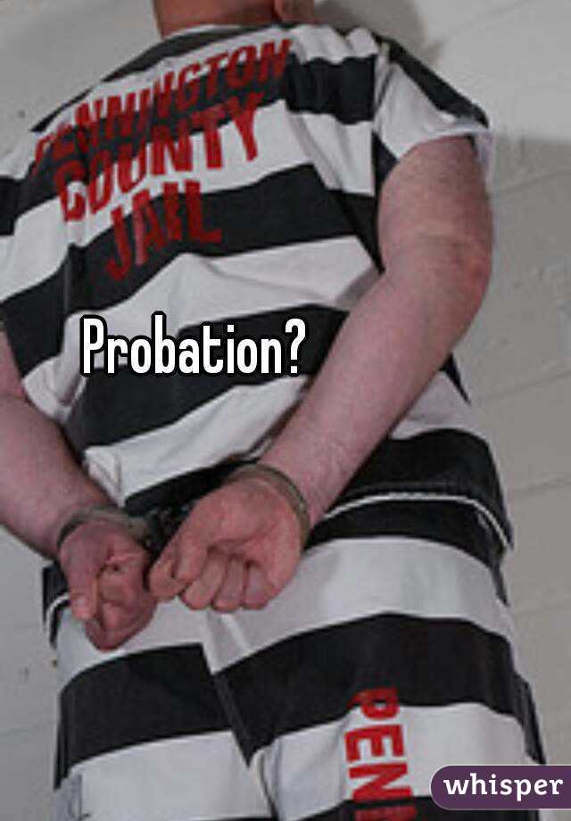 Probation? 