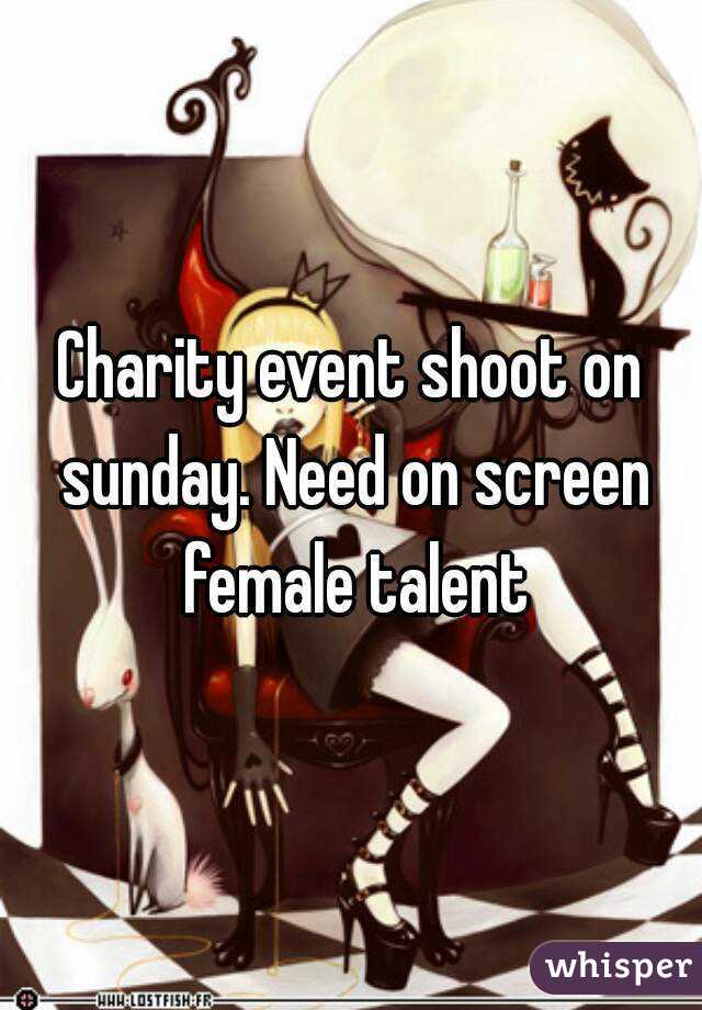 Charity event shoot on sunday. Need on screen female talent