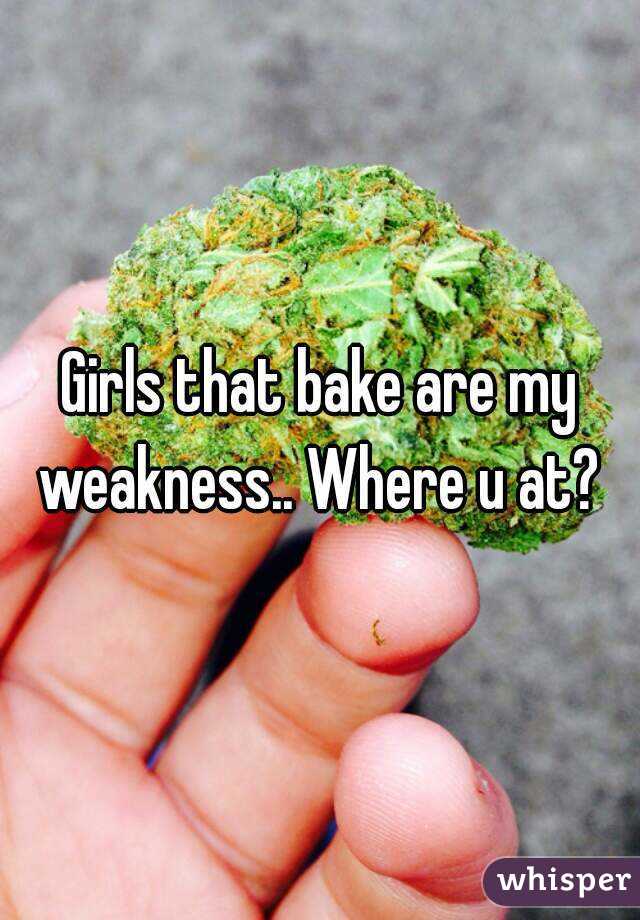 Girls that bake are my weakness.. Where u at? 