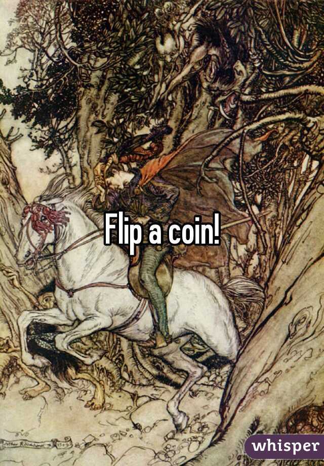 Flip a coin!