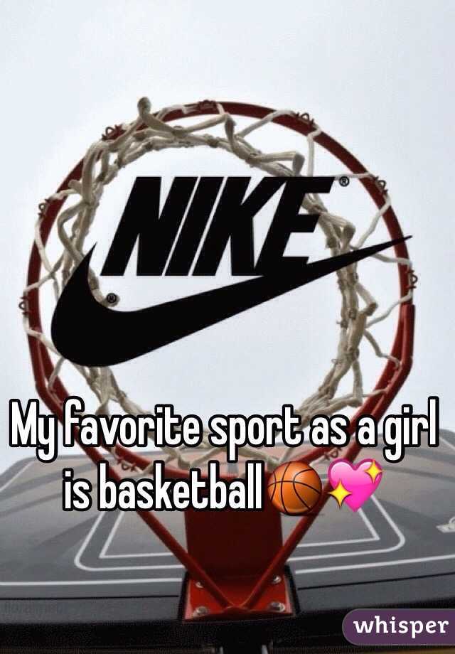 My favorite sport as a girl is basketball🏀💖