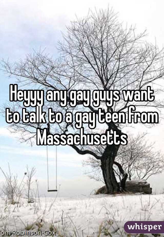 Heyyy any gay guys want to talk to a gay teen from Massachusetts 