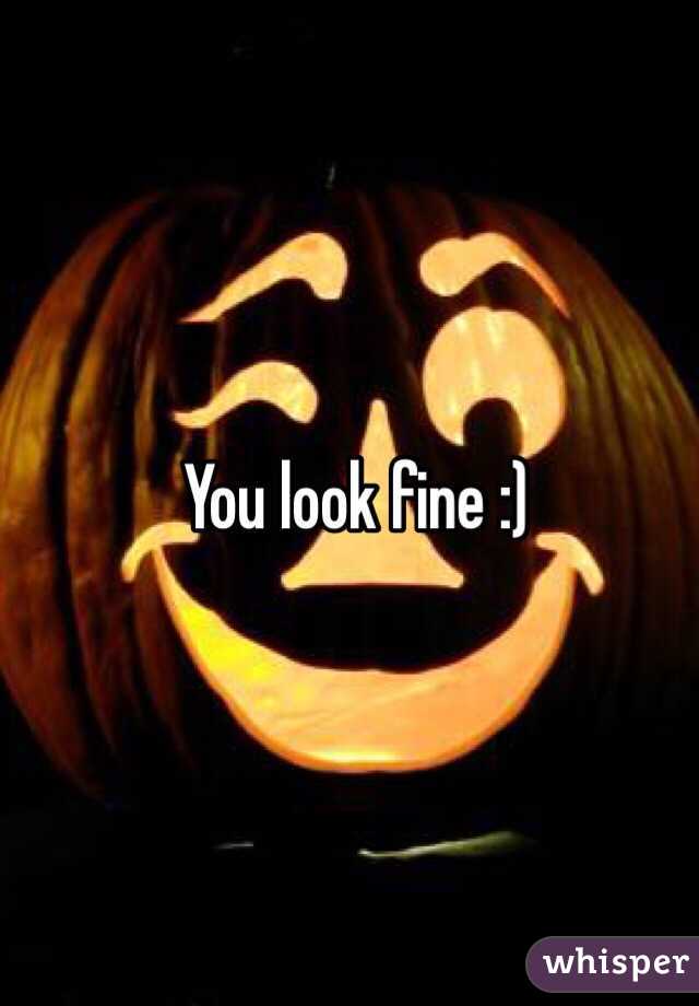 You look fine :)