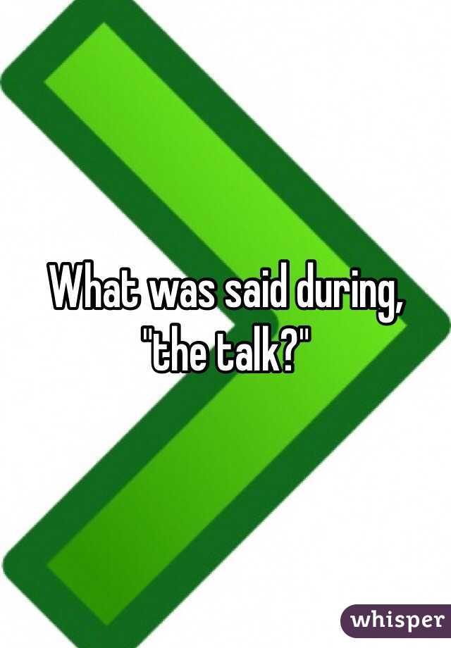 What was said during, "the talk?"