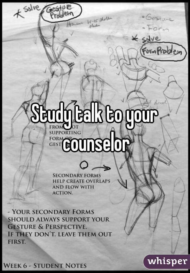 Study talk to your counselor