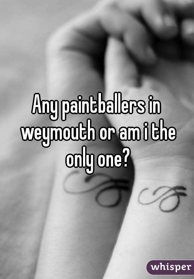 Any paintballers in weymouth or am i the only one?