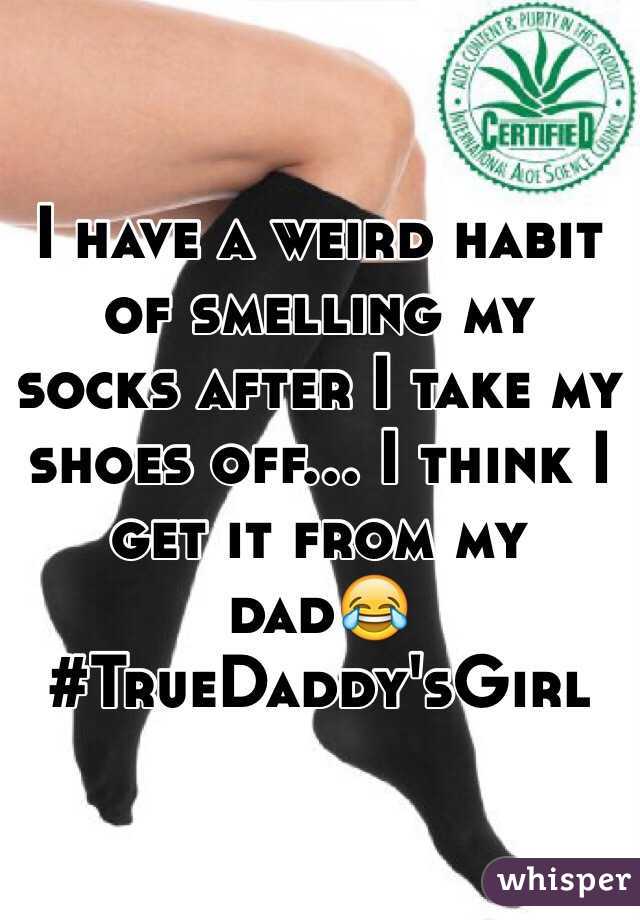 I have a weird habit of smelling my socks after I take my shoes off... I think I get it from my dad😂 #TrueDaddy'sGirl