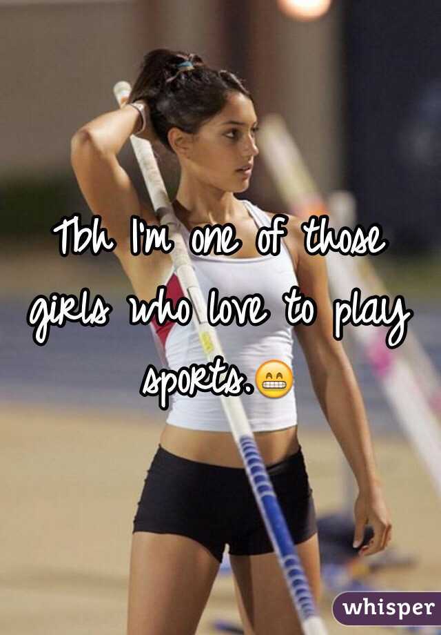 Tbh I'm one of those girls who love to play sports.😁