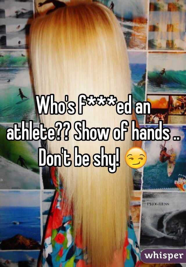 Who's f***ed an athlete?? Show of hands .. Don't be shy! 😏