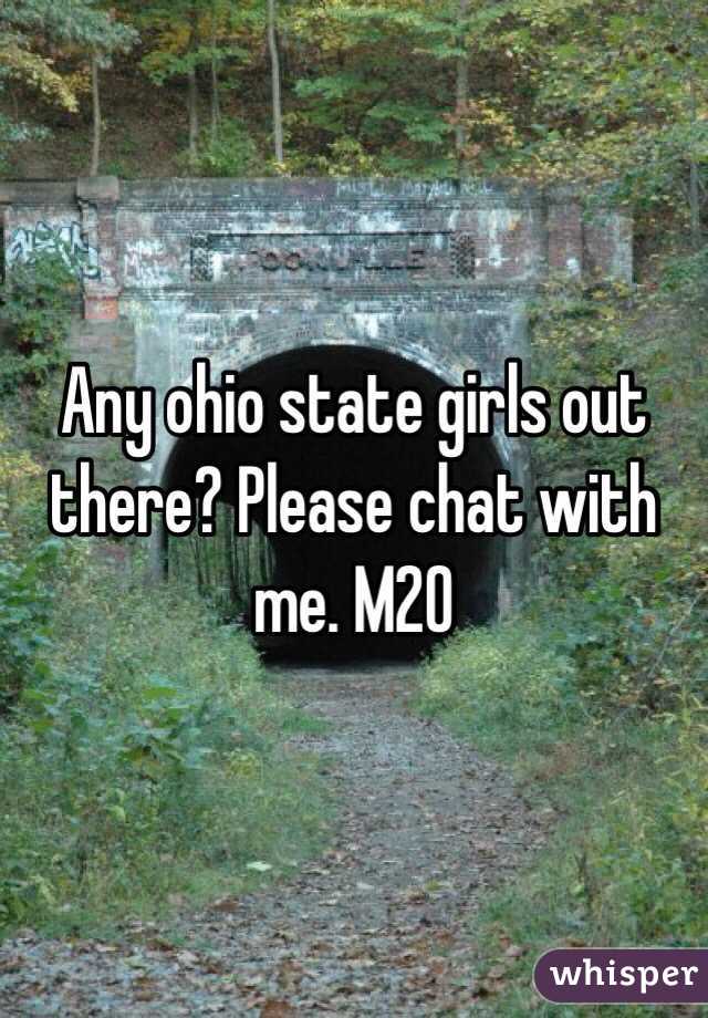 Any ohio state girls out there? Please chat with me. M20