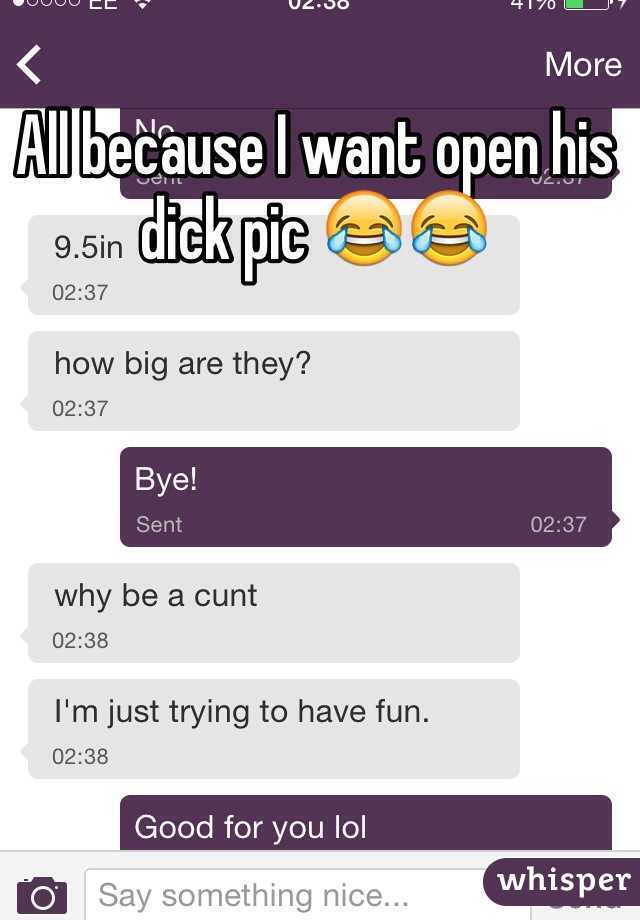 All because I want open his dick pic 😂😂