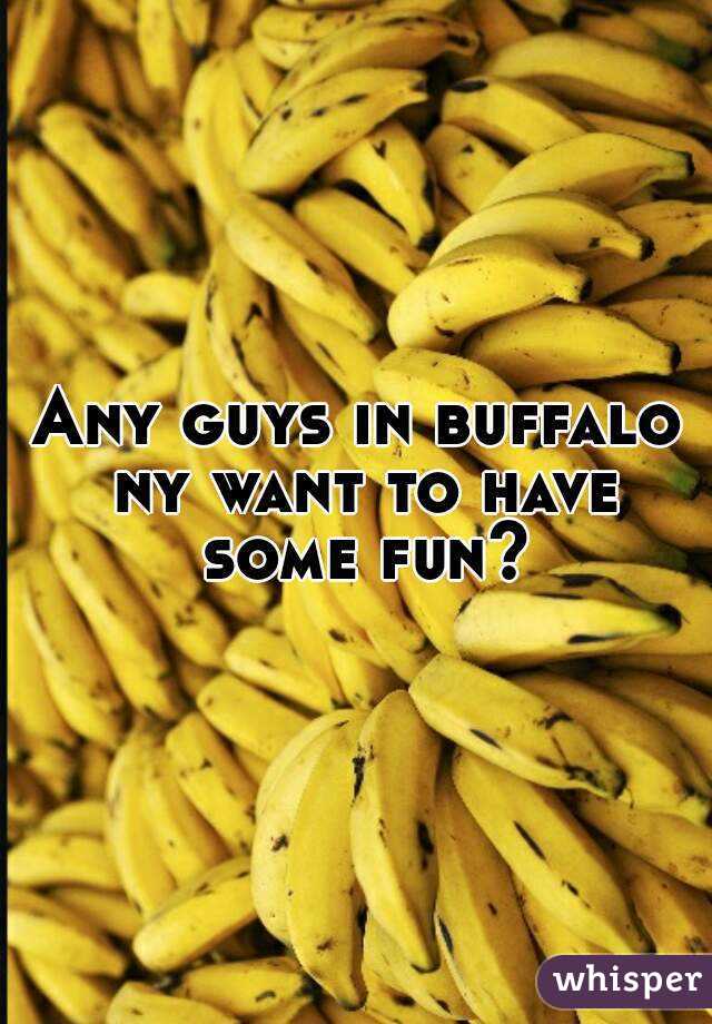 Any guys in buffalo ny want to have some fun?