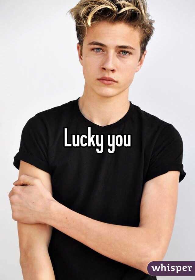 Lucky you 