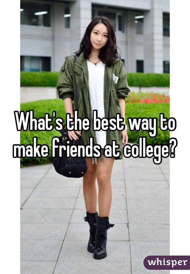 What's the best way to make friends at college?