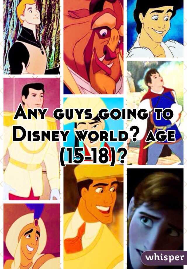 Any guys going to Disney world? age (15-18)? 