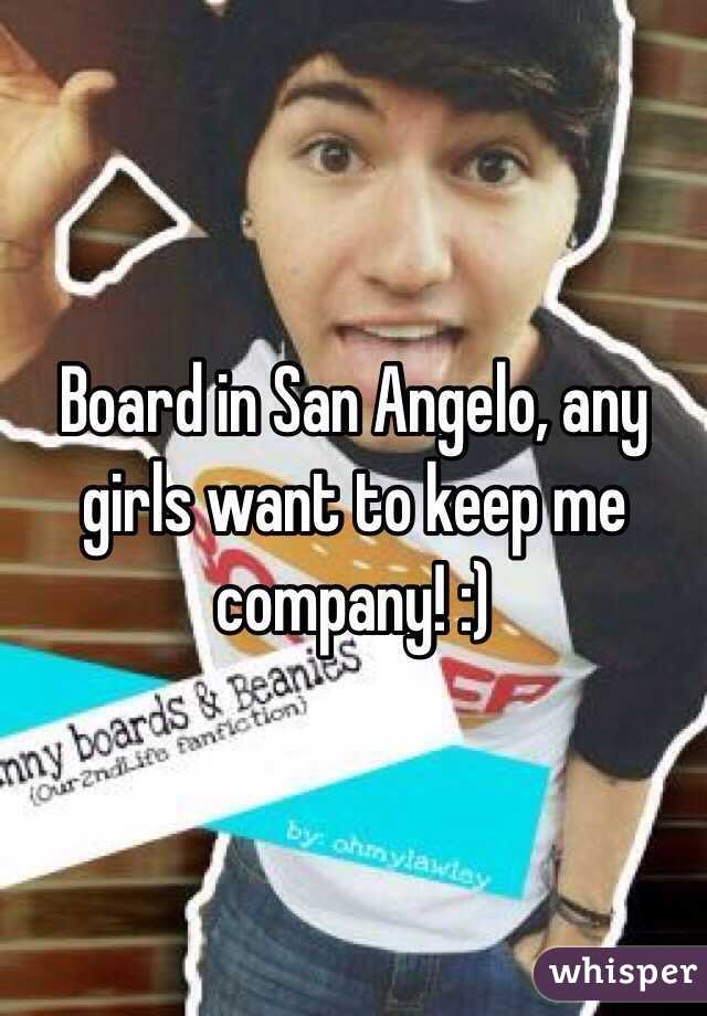 Board in San Angelo, any girls want to keep me company! :)