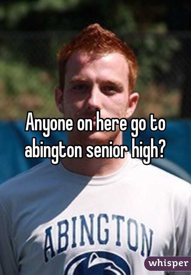 Anyone on here go to abington senior high?