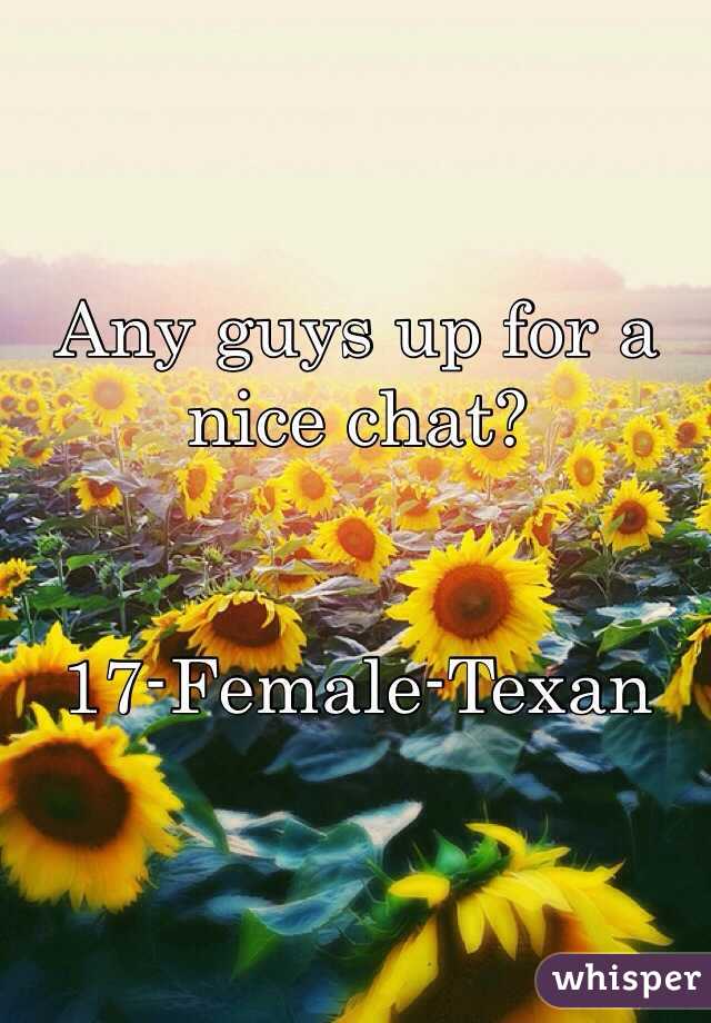 Any guys up for a nice chat? 


17-Female-Texan 